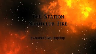 The Station Nightclub Fire  A Short Documentary  Fascinating Horror [upl. by Bigler189]